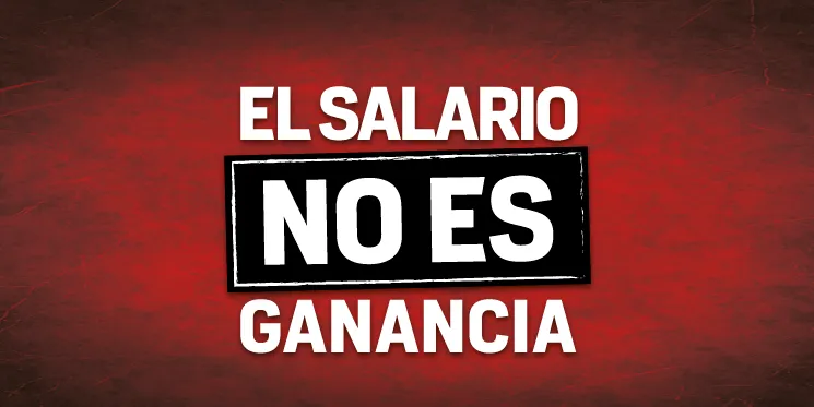 EL-SALARIO-NO-ES-GANANCIA